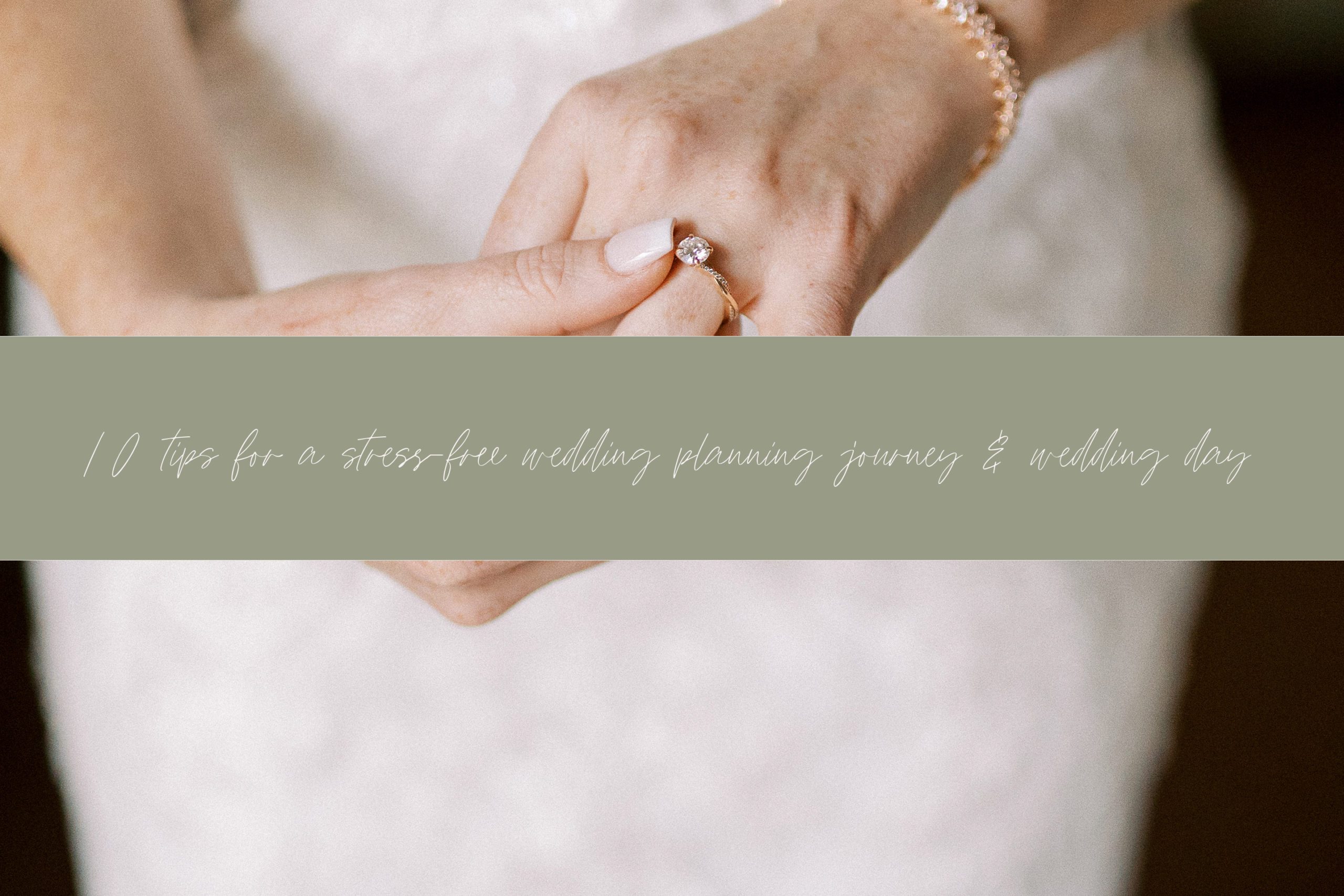 10 Tips for a Stress-Free Wedding Planning Journey & Wedding Day